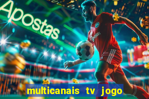 multicanais tv jogo ao vivo